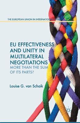 EU Effectiveness and Unity in Multilateral Negotiations: More than the Sum of its Parts? - The European Union in International Affairs (Paperback)