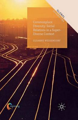 Commonplace Diversity: Social Relations in a Super-Diverse Context - Global Diversities (Paperback)