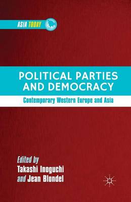 Political Parties and Democracy: Contemporary Western Europe and Asia - Asia Today (Paperback)
