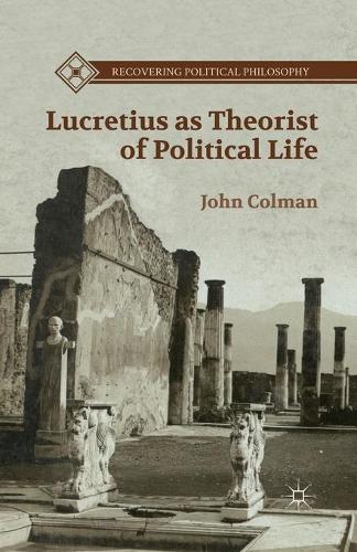 Lucretius as Theorist of Political Life - Recovering Political Philosophy (Paperback)