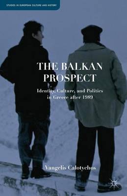 The Balkan Prospect: Identity, Culture, and Politics in Greece after 1989 - Studies in European Culture and History (Paperback)