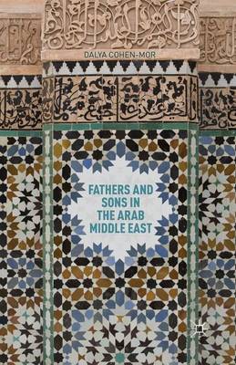 Fathers and Sons in the Arab Middle East (Paperback)