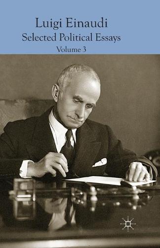 Luigi Einaudi: Selected Political Essays: Volume III (Paperback)