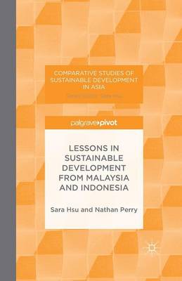 Lessons in Sustainable Development from Malaysia and Indonesia - Comparative Studies of Sustainable Development in Asia (Paperback)
