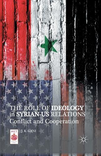 The Role of Ideology in Syrian-US Relations: Conflict and Cooperation - Middle East Today (Paperback)