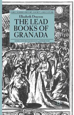 The Lead Books of Granada - Early Modern History: Society and Culture (Paperback)