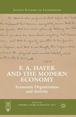 F. A. Hayek and the Modern Economy: Economic Organization and Activity - Jepson Studies in Leadership (Paperback)