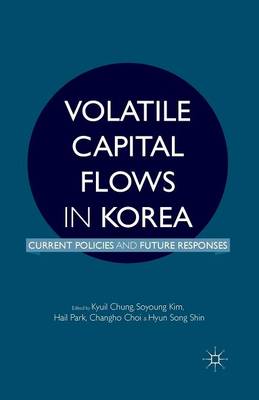 Volatile Capital Flows in Korea: Current Policies and Future Responses (Paperback)