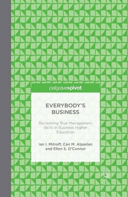 Everybody's Business: Reclaiming True Management Skills in Business Higher Education (Paperback)