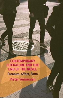 Contemporary Literature and the End of the Novel: Creature, Affect, Form (Paperback)