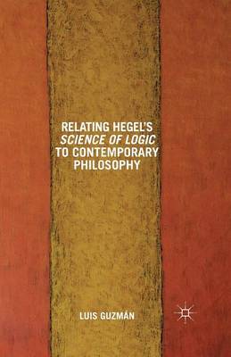 Relating Hegel's Science of Logic to Contemporary Philosophy: Themes and Resonances (Paperback)