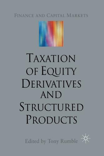 The Taxation of Equity Derivatives and Structured Products - Finance and Capital Markets Series (Paperback)