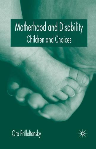 Motherhood and Disability: Children and Choices (Paperback)