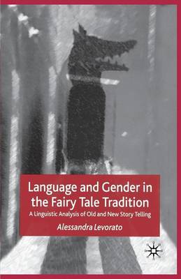 Language and Gender in the Fairy Tale Tradition: A Linguistic Analysis of Old and New Story-Telling (Paperback)