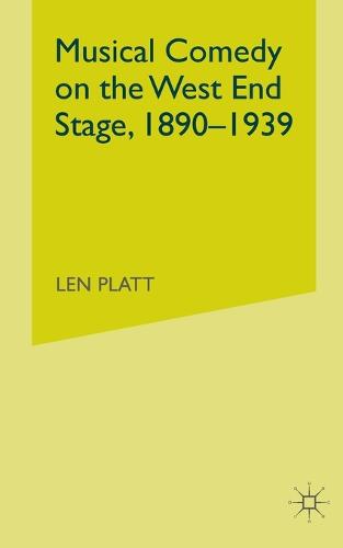 Musical Comedy on the West End Stage, 1890 - 1939 (Paperback)