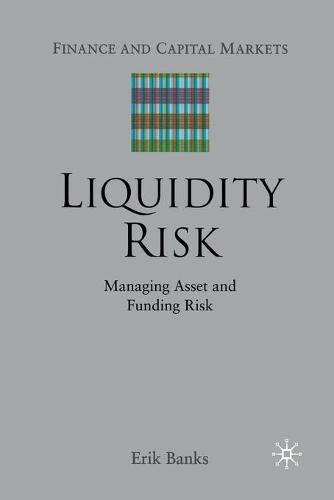 Liquidity Risk: Managing Asset and Funding Risks - Finance and Capital Markets Series (Paperback)