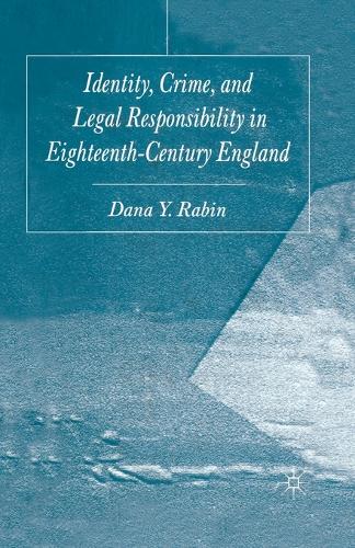 Identity, Crime and Legal Responsibility in Eighteenth-Century England (Paperback)