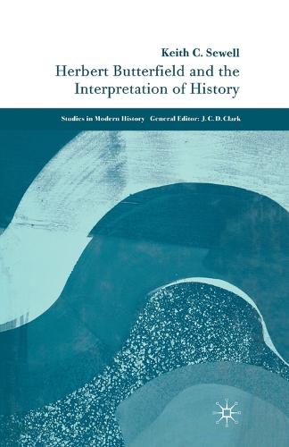 Herbert Butterfield and the Interpretation of History - Studies in Modern History (Paperback)