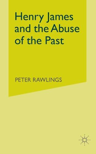 Henry James and the Abuse of the Past (Paperback)