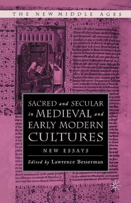 Sacred and Secular in Medieval and Early Modern Cultures: New Essays - The New Middle Ages (Paperback)