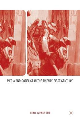Media and Conflict in the Twenty-First Century (Paperback)