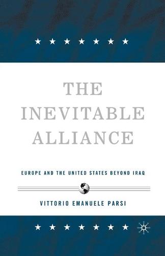 The Inevitable Alliance: Europe and the United States Beyond Iraq (Paperback)