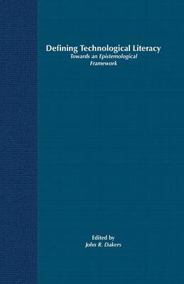 Defining Technological Literacy: Towards an Epistemological Framework (Paperback)