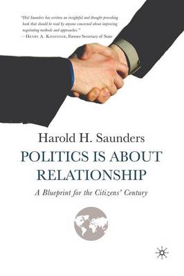 Politics Is about Relationship: A Blueprint for the Citizens' Century (Paperback)
