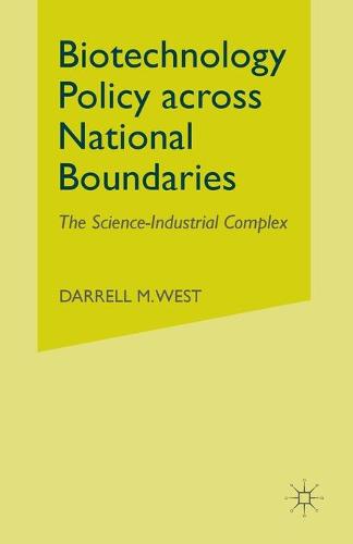 Biotechnology Policy across National Boundaries: The Science-Industrial Complex (Paperback)