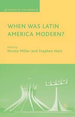 When Was Latin America Modern? - Studies of the Americas (Paperback)