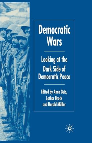 Democratic Wars: Looking at the Dark Side of Democratic Peace (Paperback)