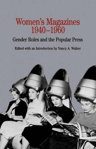 Women's Magazines, 1940-1960: Gender Roles and the Popular Press - The Bedford Series in History and Culture (Paperback)