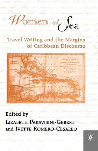 Women At Sea: Travel Writing and the Margins of Caribbean Discourse (Paperback)
