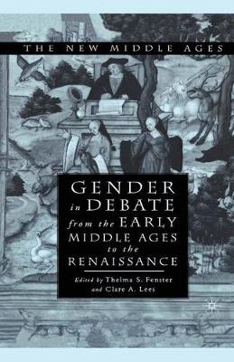 Gender in Debate From the Early Middle Ages to the Renaissance - The New Middle Ages (Paperback)