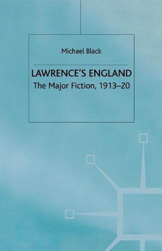 Lawrence's England: The Major Fiction, 1913-20 (Paperback)
