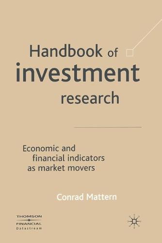 Handbook of Investment Research: Economic and Financial Indicators as Market Movers (Paperback)