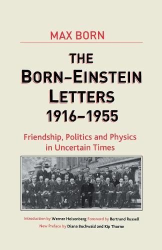 Born-Einstein Letters, 1916-1955: Friendship, Politics and Physics in Uncertain Times - Macmillan Science (Paperback)