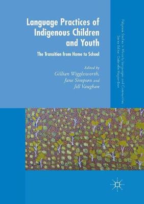 Language Practices of Indigenous Children and Youth: The Transition from Home to School - Palgrave Studies in Minority Languages and Communities (Paperback)