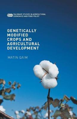 Genetically Modified Crops and Agricultural Development - Palgrave Studies in Agricultural Economics and Food Policy (Paperback)
