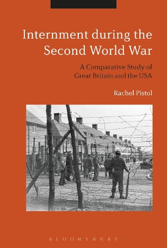 Internment during the Second World War: A Comparative Study of Great Britain and the USA (Hardback)