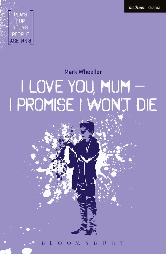 I Love You, Mum - I Promise I Won't Die - Plays for Young People (Paperback)