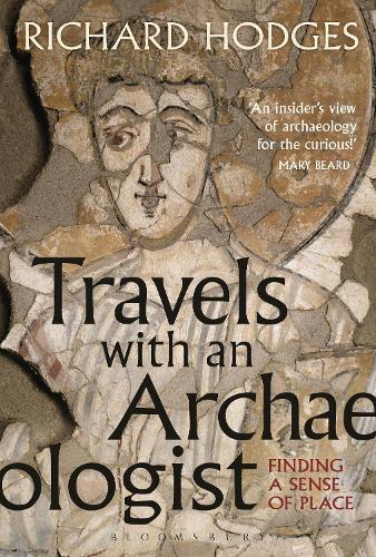 Travels with an Archaeologist: Finding a Sense of Place (Hardback)