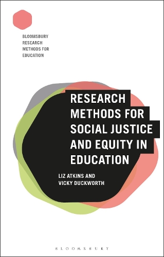 Research Methods for Social Justice and Equity in Education - Bloomsbury Research Methods for Education (Hardback)