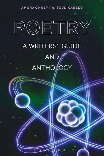 Poetry: A Writers' Guide and Anthology - Bloomsbury Writers' Guides and Anthologies (Hardback)