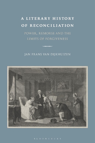 A Literary History of Reconciliation: Power, Remorse and the Limits of Forgiveness (Hardback)