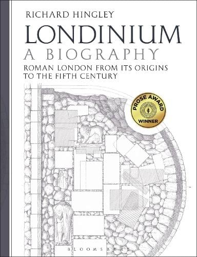 Londinium: A Biography - Professor Richard Hingley