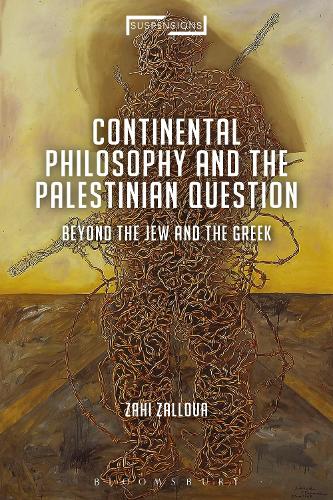 Continental Philosophy and the Palestinian Question: Beyond the Jew and the Greek - Suspensions: Contemporary Middle Eastern and Islamicate Thought (Paperback)