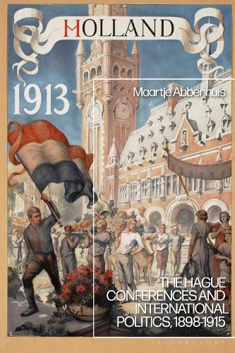 The Hague Conferences and International Politics, 1898-1915 (Paperback)