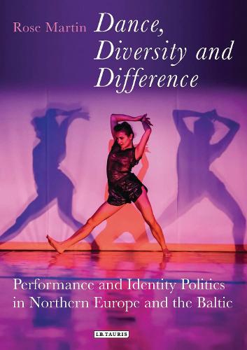 Dance, Diversity and Difference: Performance and Identity Politics in Northern Europe and the Baltic - Talking Dance (Paperback)