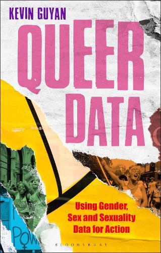 Queer Data: Using Gender, Sex and Sexuality Data for Action - Bloomsbury Studies in Digital Cultures (Paperback)